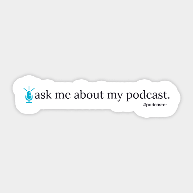 Ask Me About My Podcast--blue Sticker by YaYa Picks